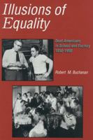 Illusions of Equality: Deaf Americans in School and Factory, 1850-1950 1563685493 Book Cover