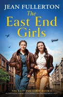 The East End Girls: An emotional and uplifting World War Two historical saga 183618526X Book Cover