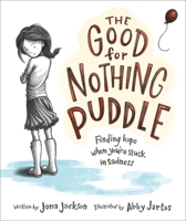 The Good for Nothing Puddle: Finding Hope When You're Stuck in Sadness 031016012X Book Cover