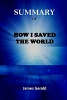 SUMMARY OF HOW I SAVED THE WORLD BY JESSE WATTERS B09RM4BT3G Book Cover
