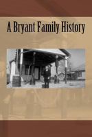 A Bryant Family History 1974316688 Book Cover