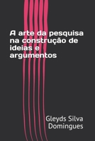 A arte da pesquisa na construção de ideias e argumentos (Portuguese Edition) 1695030869 Book Cover