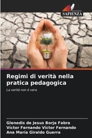 Regimi di verità nella pratica pedagogica: La verità non è vera 6206327183 Book Cover