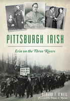 Pittsburgh Irish: Erin on the Three Rivers (American Heritage) 1626198292 Book Cover