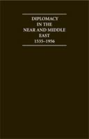 Diplomacy in the Near & Middle East 1535-1956, Set 1852070773 Book Cover