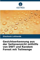 Gesichtserkennung aus der Seitenansicht mithilfe von DWT und Random Forest mit Teilmenge (German Edition) 6208944422 Book Cover