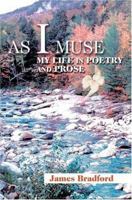 AS I MUSE: MY LIFE IN POETRY AND PROSE 0595327435 Book Cover