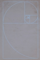 The Golden Ratio Notebook: 6" x 9" lined blank college ruled notebook, journal or diary,  120 pages 169288977X Book Cover