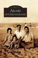 Arabs of Chicagoland (Images of America: Illinois) 073853417X Book Cover
