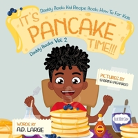It's Pancake Time: Activity Book: Recipe Book: Daddy Book for kids (Daddy Books) 1791332293 Book Cover
