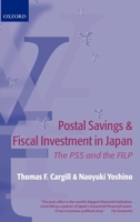 Postal Savings and Fiscal Investment in Japan: The Pss and the Filp 0199257345 Book Cover