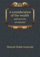 A Consideration of the Wealth and Poverty of Nations 5518822499 Book Cover