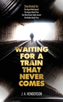 Waiting For A Train That Never Comes 0992856159 Book Cover