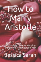 How to Marry Aristotle B093RLBTQ3 Book Cover