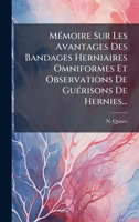 MÃ(c)moire Sur Les Avantages Des Bandages Herniaires Omniformes Et Observations De GuÃ(c)risons De Hernies... (French Edition) 1024704394 Book Cover