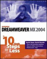 Dreamweaver MX 2004 in 10 Steps or Less 0764543482 Book Cover