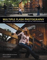 Multiple Flash Photography: Off-Camera Flash Techniques for Digital Photographers 1608952304 Book Cover