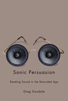 Sonic Persuasion 0252077954 Book Cover