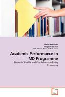 Academic Performance in MD Programme: Students' Profile and Pre Admission Entry Streaming 3639370589 Book Cover