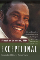 Exceptional: The Autobiography of Fletcher Johnson, MD, Heart Surgeon, NCAA Star, NBA Pro, and Civil Rights Warrior 172526448X Book Cover