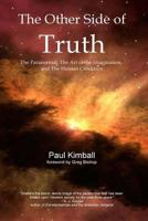 The Other Side of Truth: The Paranormal, The Art of the Imagination, and the Human Condition 0991697502 Book Cover