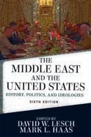 The Middle East and the United States: History, Politics, and Ideologies 0813349141 Book Cover