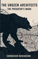 The Unseen Architects: The Predator's Mark B0FK46HJRD Book Cover