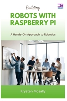 Building Robots with Raspberry Pi: A Hands-On Approach to Robotics B0FB9CPLDD Book Cover