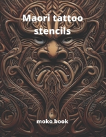 Maori tattoo stencils: Maori moko tattoo B0C91N7X7M Book Cover