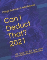 Can I Deduct That? 2021: 100 Things You Can (and maybe can't) Take As Business Deductions B08XNBYDJW Book Cover