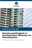Beziehungsfähigkeit in strategischen Allianzen im Pharmasektor 6207352696 Book Cover