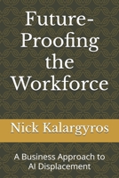 Future-Proofing the Workforce: A Business Approach to AI Displacement B0FF16CV4F Book Cover