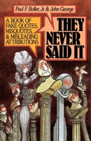 They Never Said It: A Book of Fake Quotes, Misquotes, and Misleading Attributions 0195055411 Book Cover