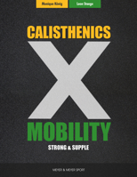 Calisthenics & Mobility: Supple & Strong 1782552154 Book Cover