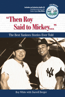 Then Roy Said to Mickey...: The Best Yankees Stories Ever Told 1600780911 Book Cover