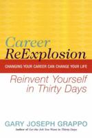 Career ReExplosion: Reinvent Yourself in Thirty Days 0425174441 Book Cover