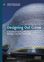 Designing Out Crime: A Handbook for Practitioners, Managers and the Community (Crime Prevention and Security Management) 3031998391 Book Cover