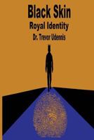 Black Skin Royal Identity: Black People Are Different from What You Expect! 095649062X Book Cover