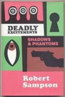 Deadly Excitements: Shadows and Phantoms 0879724501 Book Cover