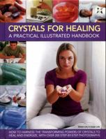 Crystals for Healing: A Practical Illustrated Handbook: How to Harness the Transforming Powers of Crystals to Heal and Energize, with Over 200 Step-By-Step Photographs 1782142738 Book Cover