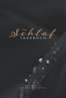 Das Schlaftagebuch I Mit Wochen- & Jahresprotokoll: Ihr persönliches Schlafprotokoll zum täglichen eintragen & dokumentieren I Wöchentliche ... I 110 S. I ca. DIN A5 (German Edition) B083XTH4N5 Book Cover