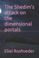 The Shedim's attack on the dimensional portals B0BRM3NXN1 Book Cover