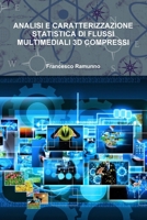 Analisi E Caratterizzazione Statistica Di Flussi Multimediali 3D Compressi 0244056706 Book Cover