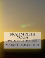 Brahmrishi Yoga: 200 Teacher Training 1503372081 Book Cover