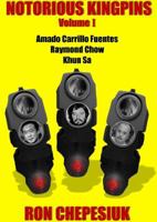 Notorious Kingpins, Volume 1: Amado Carrillo Fuentes and Raymond Chow 1939521653 Book Cover