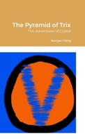The Pyramid of Trix: The Adventures of Crystal 1304831108 Book Cover