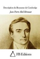 Description Du Royaume De Camboge, Par Un Voyageur Chinois Qui a Visité Cette Contrée a La Fin Du Xiiie Siècle: Précédée D'une Notice Chronologique ... Des Annales De La Chine 1533303851 Book Cover