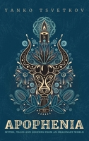 Apophenia: Myths, Tales and Legends from an Imaginary World 8409437201 Book Cover