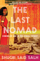 The Last Nomad: Coming of Age in the Somali Desert - Library Edition 1643752561 Book Cover