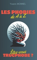 Les Phobies de A à Z: Êtes-vous trucphobe ? (French Edition) B0CR7Z83GN Book Cover